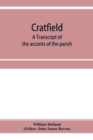 Cratfield : a transcript of the acconts of the parish, from A.D. 1490 to A.D. 1642 - Book