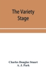 The variety stage; a history of the music halls from the earliest period to the present time - Book