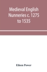 Medieval English nunneries c. 1275 to 1535 - Book