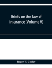 Briefs on the law of insurance (Volume V) - Book