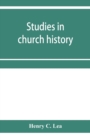 Studies in church history. The rise of the temporal power.--Benefit of clergy.--Excommunication.--The early church and slavery - Book