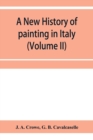 A new history of painting in Italy, from the II to the XVI century (Volume II) - Book