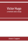 Victor Hugo; a memoir and a study - Book