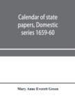 Calendar of state papers, Domestic series 1659-60 - Book