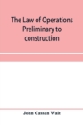 The law of operations preliminary to construction in engineering and architecture. Rights in real property, boundaries, easements, and franchises. For engineers, architects, contractors, builders, pub - Book