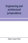 Engineering and architectural jurisprudence. A presentation of the law of construction for engineers, architects, contractors, builders, public officers, and attorneys at law - Book