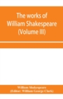 The works of William Shakespeare (Volume III) - Book