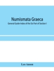 Numismata graeca; Greek coin-types, classified for immediate identification : General Guide-Index of the Six Part of Section I - Book