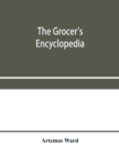 The grocer's encyclopedia; A compendium of useful Information concerning foods of all kids. How they are raised, prepared and marketed. How to care for them in the store and home. How best to use and - Book