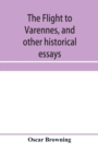 The flight to Varennes, and other historical essays - Book