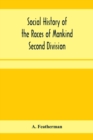 Social history of the races of mankind Second Division; Papuo and Malayo Melanesians. - Book