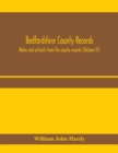 Bedfordshire County records. Notes and extracts from the county records (Volume III) - Book