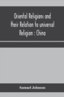 Oriental religions and their relation to universal religion : China - Book