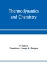 Thermodynamics and chemistry. A non-mathematical treatise for chemists and students of chemistry - Book