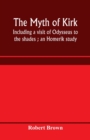 The myth of Kirke&#770; : including a visit of Odysseus to the shades; an Homerik study - Book