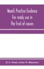 Wood's practice evidence : for ready use in the trial of causes - Book