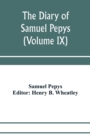 The diary of Samuel Pepys; Pepysiana or Additional Notes on the Particulars of pepys's life and on some passages in the Diary (Volume IX) - Book