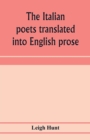 The Italian poets translated into English prose. Containing a summary in prose of the poems of Dante, Pulci, Boiardo, Ariosto, and Tasso, with comments, occasional passages versified, and critical not - Book