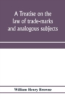 A treatise on the law of trade-marks and analogous subjects : (firm names, business signs, good-will, labels, etc.) - Book