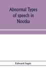 Abnormal types of speech in Nootka; Noun reduplication in Comox, a Salish language of Vancouver Island - Book