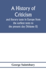 A history of criticism and literary taste in Europe from the earliest texts to the present day (Volume II) From the Renaissance to the Decline of Eighteenth Century Orthodoxy - Book