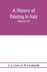 A history of painting in Italy; Umbria, Florence and Siena from the second to the sixteenth century (Volume IV) Florentine Masters of the Fifteenth Century - Book