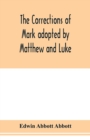 The corrections of Mark adopted by Matthew and Luke - Book