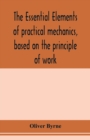 The essential elements of practical mechanics, based on the principle of work : designed for engineering students - Book