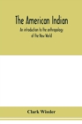 The American Indian; an introduction to the anthropology of the New World - Book