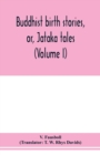 Buddhist birth stories, or, Ja&#772;taka tales : the oldest collection of folk-lore extant: being the Ja&#772;takatthavannana&#772; (Volume I) - Book