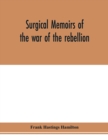 Surgical memoirs of the war of the rebellion - Book
