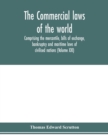 The Commercial laws of the world, comprising the mercantile, bills of exchange, bankruptcy and maritime laws of civilised nations (Volume XXI) - Book