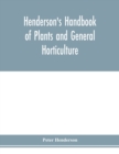 Henderson's Handbook of plants and general horticulture - Book