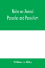 Notes on animal parasites and parasitism. Lecture outlines of a course in parasitology with special reference to forms of economic importance - Book