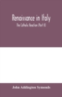 Renaissance in Italy : The Catholic Reaction (Part II) - Book