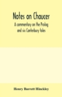 Notes on Chaucer; a commentary on the Prolog and six Canterbury tales - Book