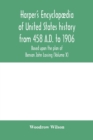 Harper's encyclopaedia of United States history from 458 A.D. to 1906, based upon the plan of Benson John Lossing (Volume X) - Book