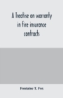 A treatise on warranty in fire insurance contracts - Book