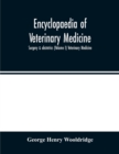 Encyclopaedia of veterinary medicine, surgery & obstetrics (Volume I) Veterinary Medicine - Book