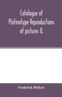 Catalogue of platinotype reproductions of pictures &; c. photographed and sold by Mr. Hollyer - Book