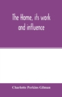 The home, its work and influence - Book
