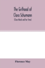 The girlhood of Clara Schumann (Clara Wieck and her time) - Book