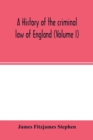 A history of the criminal law of England (Volume I) - Book