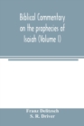 Biblical commentary on the prophecies of Isaiah (Volume I) - Book