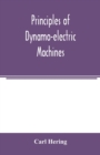 Principles of dynamo-electric machines : and practical directions for designing and constructing dynamos: with an appendix containing several articles on allied subjects and a table of equivalents of - Book