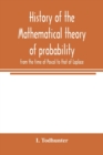 History of the mathematical theory of probability from the time of Pascal to that of Laplace - Book