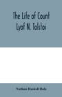 The life of Count Lyof N. Tolstoi&#776; - Book