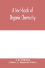 A text-book of organic chemistry - Book