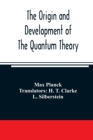 The origin and development of the quantum theory - Book