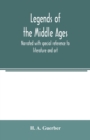 Legends of the middle ages, narrated with special reference to literature and art - Book